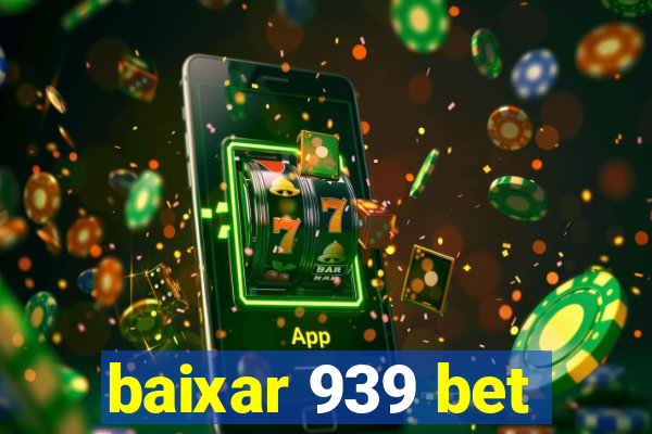 baixar 939 bet